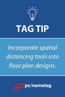 Tag Tip - Incorporate spatial distancing tools into floor plan designs