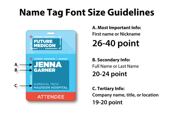 Name tag font size guideslines - make names 26 to 40 font, make last names 20 to 24 font, and company name or title size 19 - 20 font