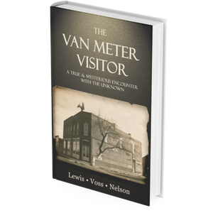 The Van Meter Visitor - A True and Mysterious Encounter with the Unknown