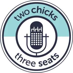 The Two Chicks Three Seats Podcast Logo
